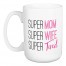 Super Mom Super Wife Super Tired 15 oz Mug