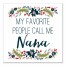 My Favorite People Call Me Nana 12x12 Canvas Wall Art