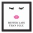 Better Late Than Ugly 12x12 Black Framed Canvas