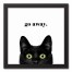 Go Away Cat 12x12 Black Framed Canvas
