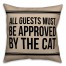 All Guests Must Be Approved By The Cat 18x18 Poly Twill Pillow