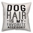 Dog Hair Is My Favorite Accessory 18x18 Poly Twill Pillow