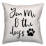 You Me And The Dogs 18x18 Poly Twill Pillow