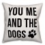 You Me And The Dogs 18x18 Poly Twill Pillow