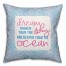 Dream Higher than the Sky and Deeper than the Ocean, Waves 16x16 Spun Poly Pillow