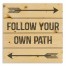 Follow Your Own Path 14x14 Pallet Wood Art