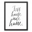 Less House More Home 16x20 Black Framed Canvas