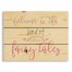 Welcome To The Land of Fairy Tales 14x10.5 Pallet Wood Art