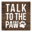 Talk To The Paw 12x12 Canvas Wall Art