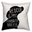 Rescue is my Favorite Breed 18x18 Spun Poly Pillow