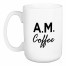 A.M. Coffee P.M. Beer 15 oz Mug