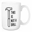 This Is Not a Drill 15 oz Mug