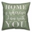 Home is Whenever I am with You 18x18 Indoor / Outdoor Pillow