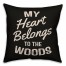 My Heart Belongs to the Woods 18x18 Indoor / Outdoor Pillow