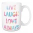 Live Laugh Love Always 15 oz Mug