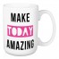 Make Today Amazing 15 oz Mug