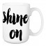 Shine On 15 oz Mug