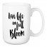 Live Life In Full Bloom 15 oz Mug