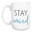 Stay Weird 15 oz Mug