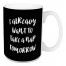 I Already Want To Take A Nap Tomorrow 15 oz Mug