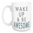 Wake Up And Be Awesome 15 oz Mug