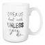 Dreams Don't Work Unless You Do 15 oz Mug