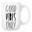 Good Vibes Only  15 oz Mug