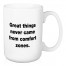 Great Things Never Came From Comfort Zones 15 oz Mug