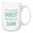 It's Always Darkest Before The Dawn 15 oz Mug