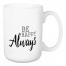 Be Happy Always 15 oz Mug