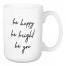 Be Happy Be Bright Be You 15 oz Mug