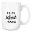 Relax Refresh Renew 15 oz Mug