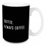 Coffee Always 15 oz Mug
