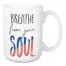 Breathe From Your Soul 15 oz Mug