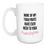 None of My Yoga Pants Have Been to Yoga 15 oz Mug