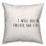 I Will Love You Forever and A Day 16x16 Spun Poly Pillow