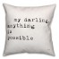 My Darling Anything Is Possible 16x16 Spun Poly Pillow