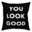 You Look Good 16x16 Spun Poly Pillow