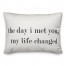 The Day I Met You My Life Changed Lumbar 14x20 Spun Poly Pillow