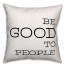 Be Good To People 16x16 Spun Poly Pillow