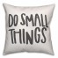 Do Small Things 16x16 Spun Poly Pillow