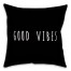 Good Vibes 16x16 Spun Poly Pillow
