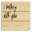 I Belong With You 10.5x10.5 Pallet Wood Art