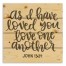 As I Have Loved You Love One Another 14x14 Pallet Wood Art