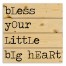 Bless Your Little Big Heart 14x14 Pallet Wood Art