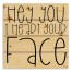 Hey You I Heart Your Face 14x14 Pallet Wood Art