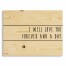 I Will Love You Forever And A Day 14x10.5 Pallet Wood Art