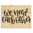 We Need Each Other 14x10.5 Pallet Wood Art