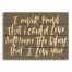 I Never Knew That I Could Love Someone The Way That I Love You 20x14 Pallet Wood Art