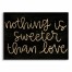 Nothing Is Sweeter Than Love 20x14 Pallet Wood Art